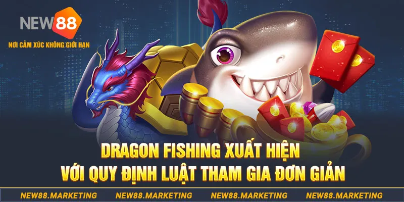 Bắn Cá Long Vương - Hướng Dẫn Cách Chơi, Quy Định Đơn Giản 6 Dragon fishing xuất hiện với quy định luật tham gia đơn giản